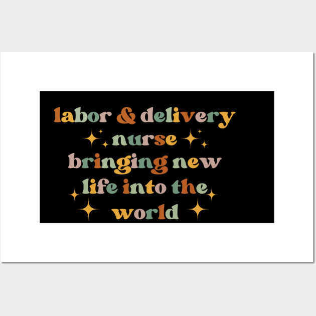 Bringing new life into the world Funny Labor And Delivery Nurse L&D Nurse RN OB Nurse midwives Wall Art by Awesome Soft Tee